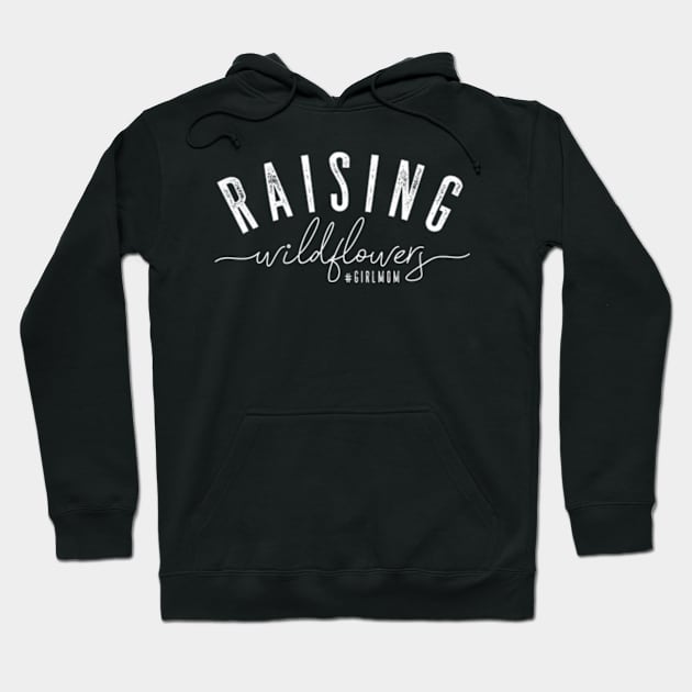 Raising Wildflowers Momlife For Moms Hoodie by Sink-Lux